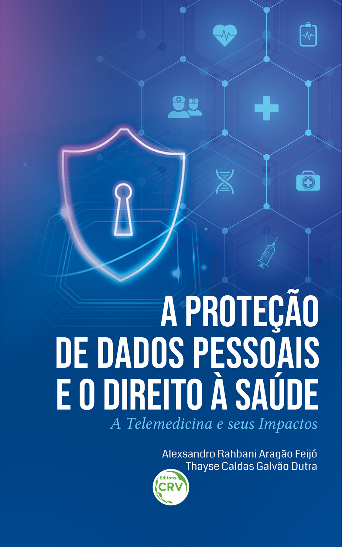 Capa do livro: A PROTEÇÃO DE DADOS PESSOAIS E O DIREITO À SAÚDE<br> a telemedicina e seus impactos