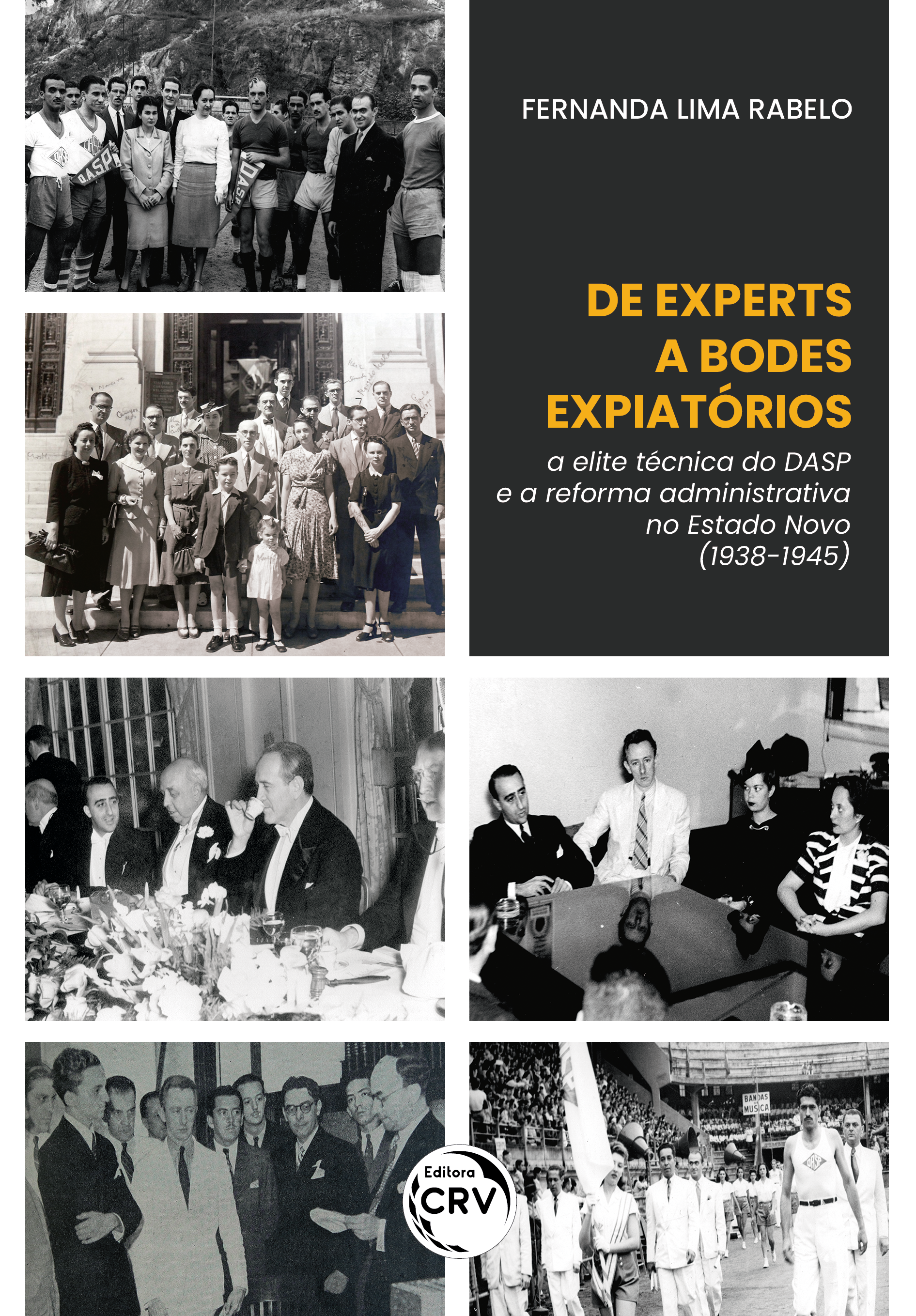 Capa do livro: DE EXPERTS A “BODES EXPIATÓRIOS”: <br> A elite técnica do DASP e a reforma administrativa no Estado Novo (1938-1945)