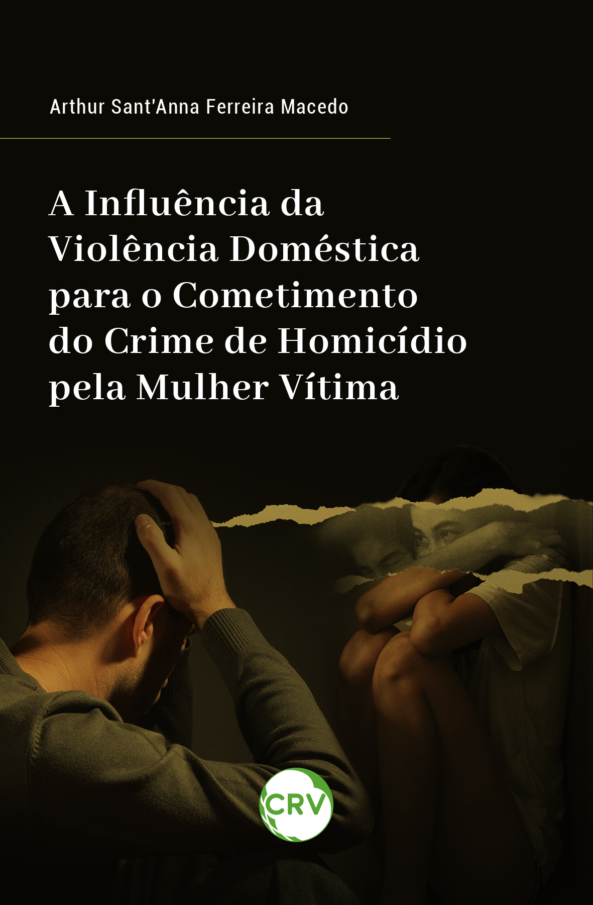 Capa do livro: A INFLUÊNCIA DA VIOLÊNCIA DOMÉSTICA PARA O COMETIMENTO DO CRIME DE HOMICÍDIO PELA MULHER VÍTIMA