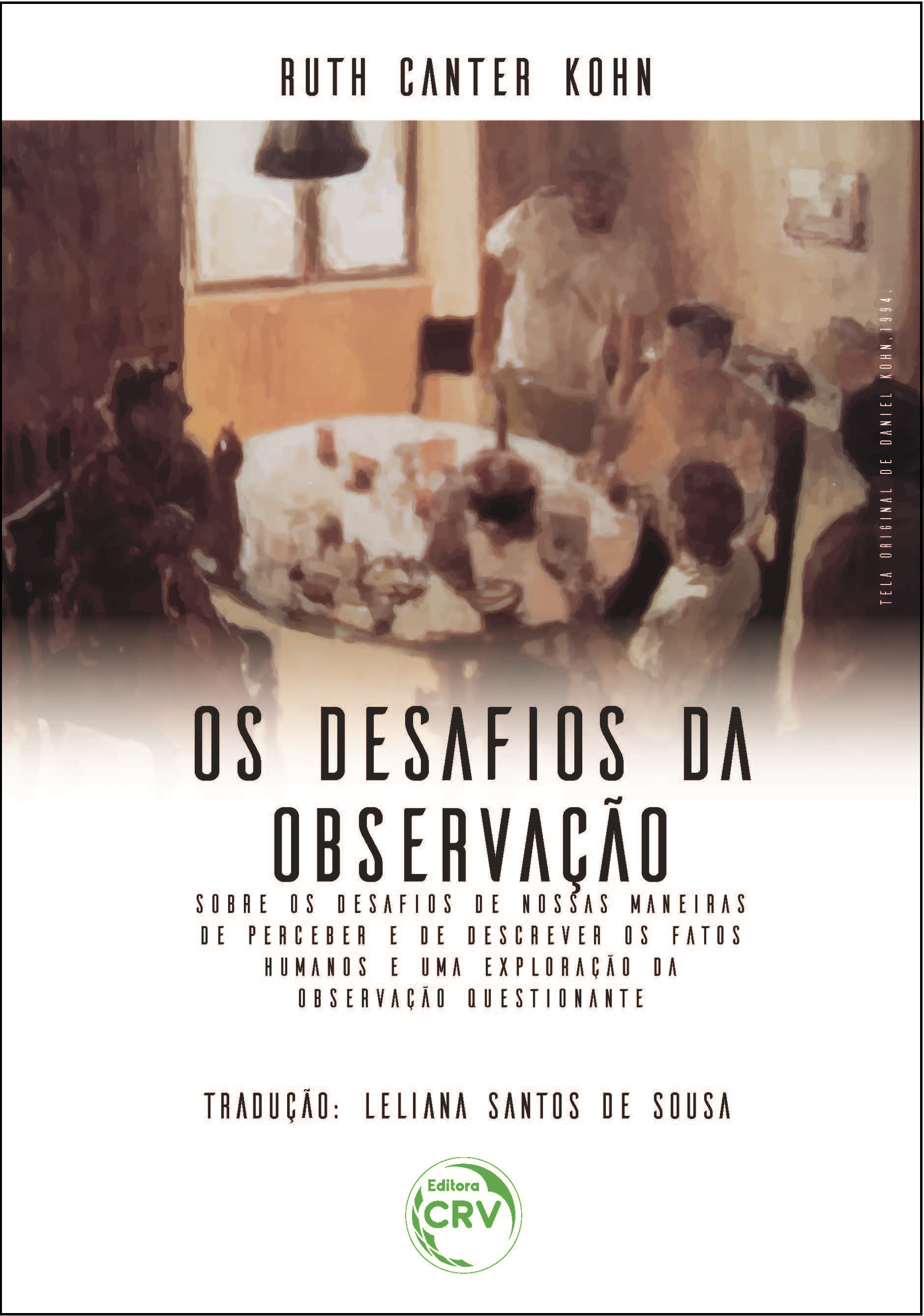 Capa do livro: OS DESAFIOS DA OBSERVAÇÃO:<br> Sobre os desafios de nossas maneiras de perceber e de descrever os fatos humanos e uma exploração da observação questionante