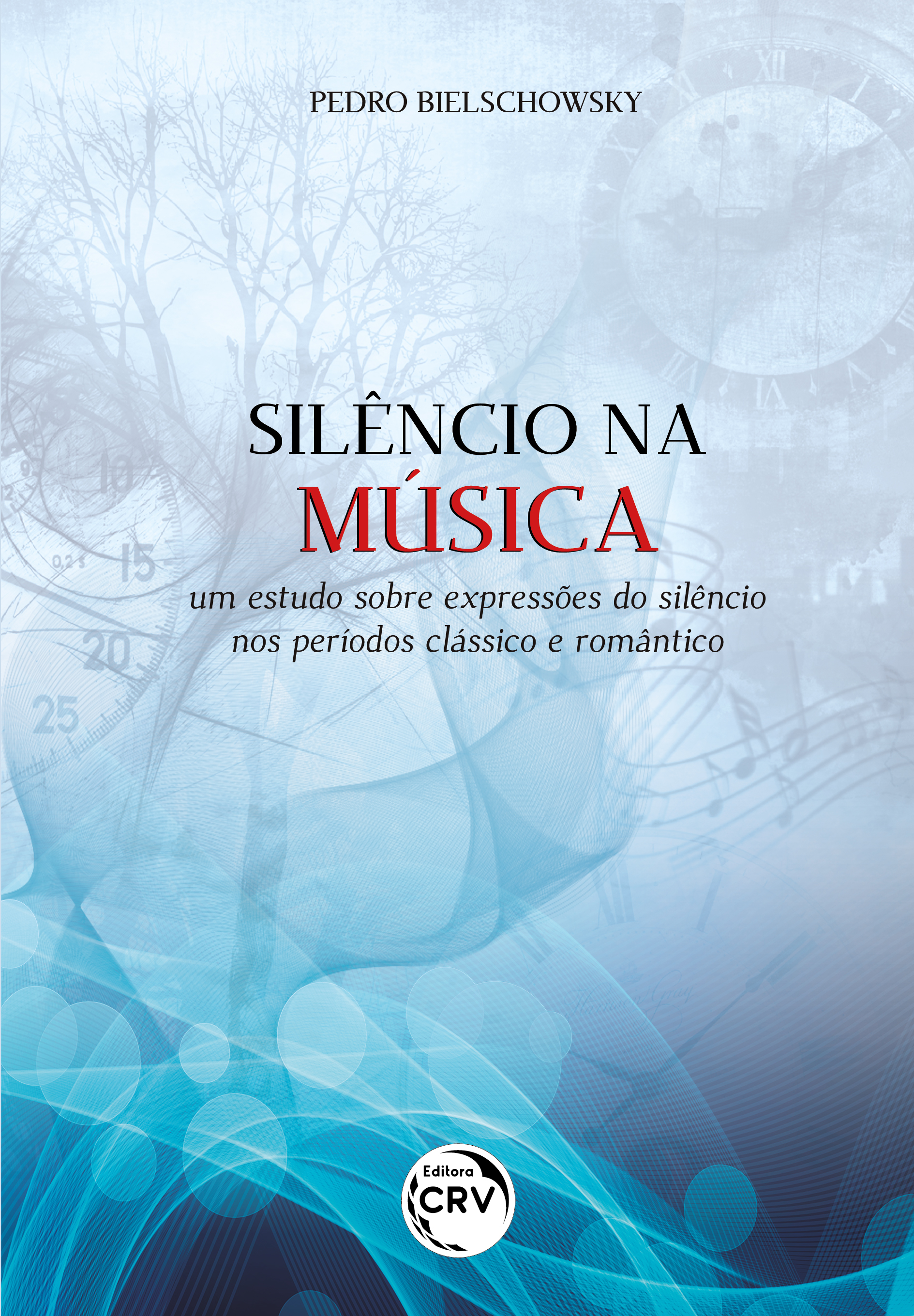 Capa do livro: SILÊNCIO NA MÚSICA: <br>um estudo sobre expressões do silêncio nos períodos clássico e romântico