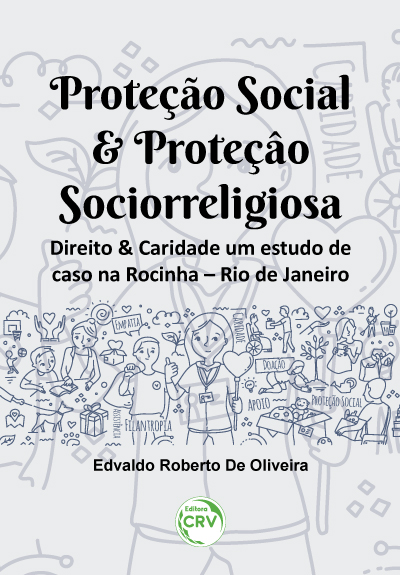 Capa do livro: PROTEÇÃO SOCIAL & PROTEÇÃO SOCIORRELIGIOSA: <br>direito & caridade um estudo de caso na Rocinha – Rio de Janeiro