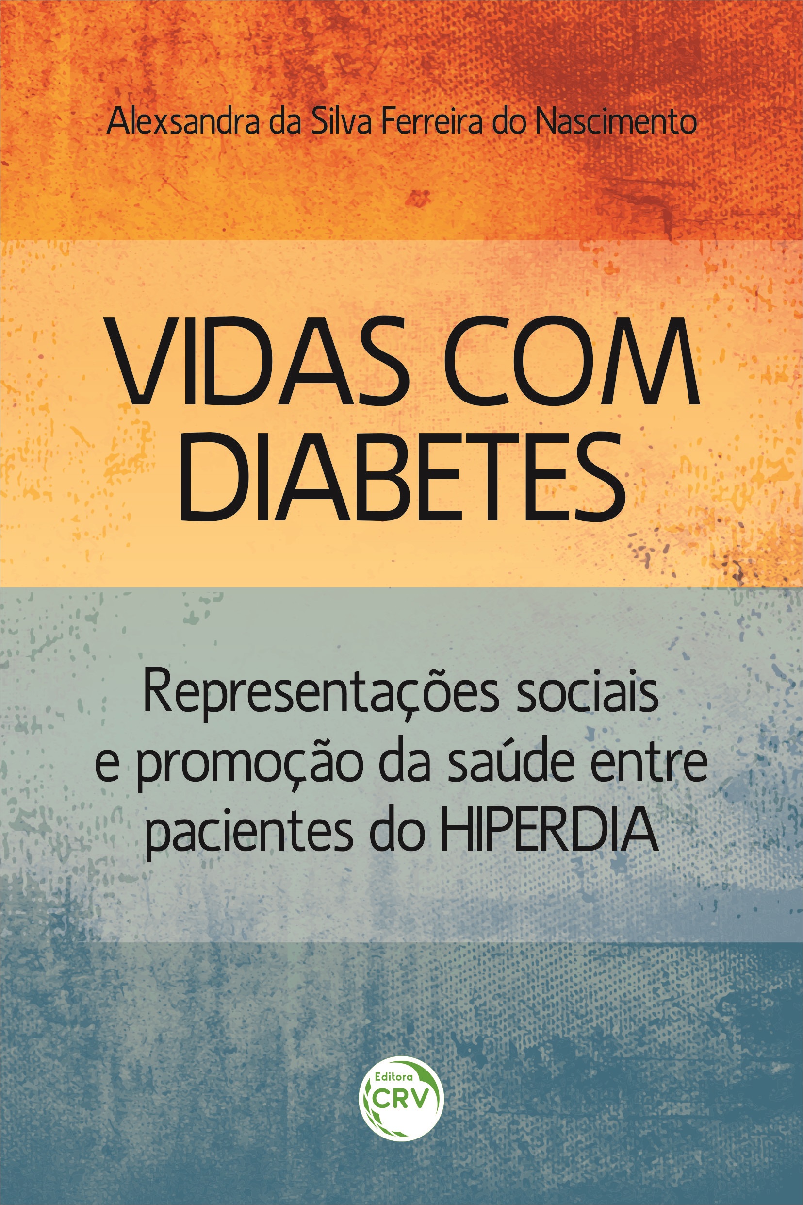 Capa do livro: VIDAS COM DIABETES: <br>representações sociais e promoção da saúde entre pacientes do HIPERDIA