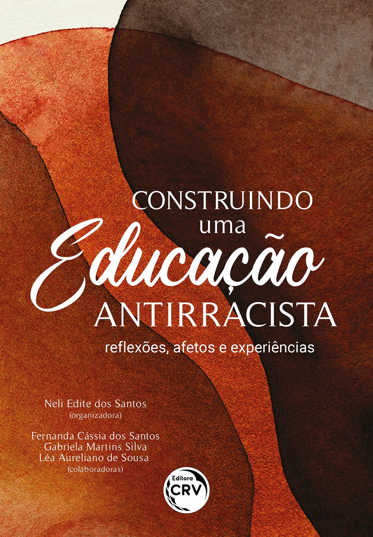 Capa do livro: CONSTRUINDO UMA EDUCAÇÃO ANTIRRACISTA<br> reflexões, afetos e experiências