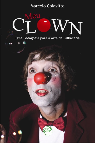 Capa do livro: MEU CLOWN:<br>uma pedagogia para a arte da palhaçaria