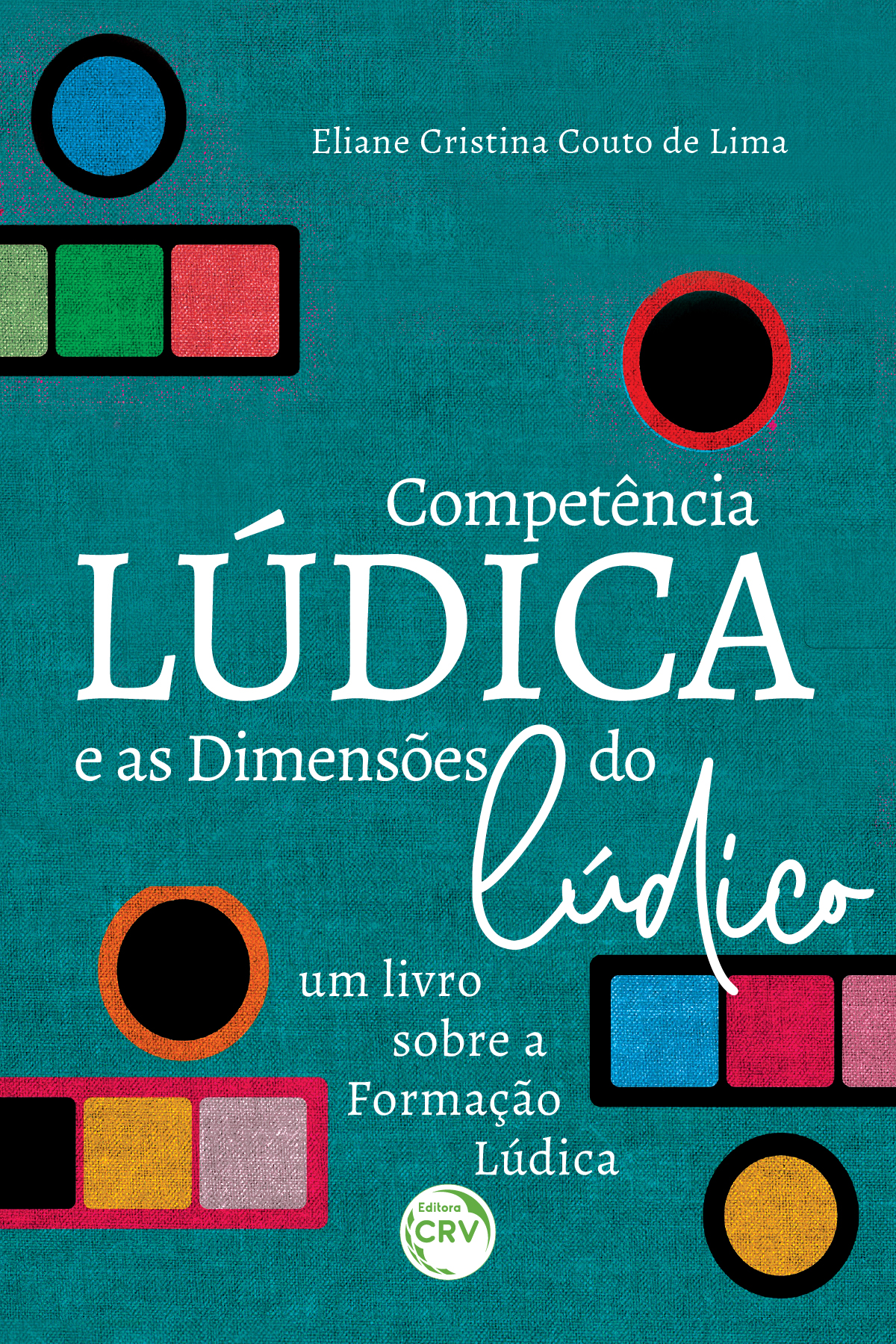 Capa do livro: A COMPETÊNCIA LÚDICA E AS DIMENSÕES DO LÚDICO<br>um livro sobre a Formação Lúdica