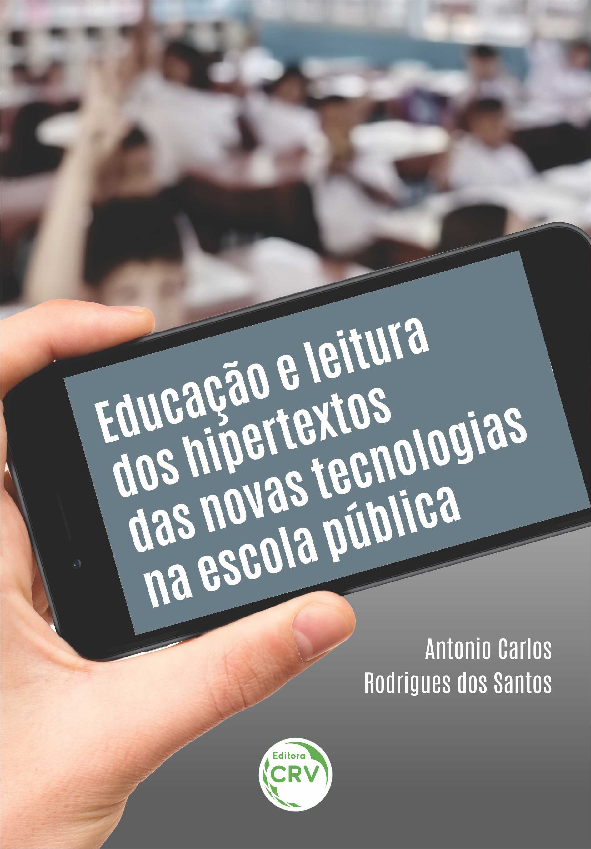 Capa do livro: EDUCAÇÃO E LEITURA DOS HIPERTEXTOS DAS NOVAS TECNOLOGIAS NA ESCOLA PÚBLICA