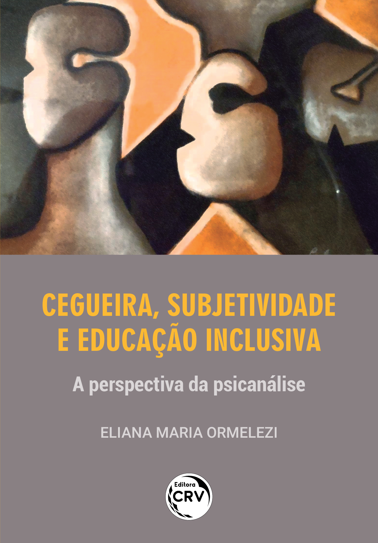 Capa do livro: CEGUEIRA, SUBJETIVIDADE E EDUCAÇÃO INCLUSIVA<br>a perspectiva da psicanálise