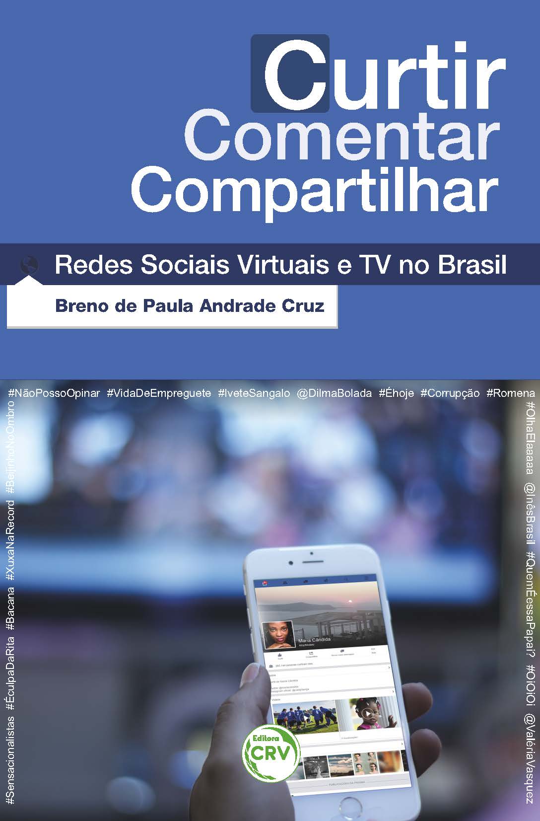 Capa do livro: CURTIR COMENTAR COMPARTILHAR:<br>redes sociais virtuais e tv no Brasil