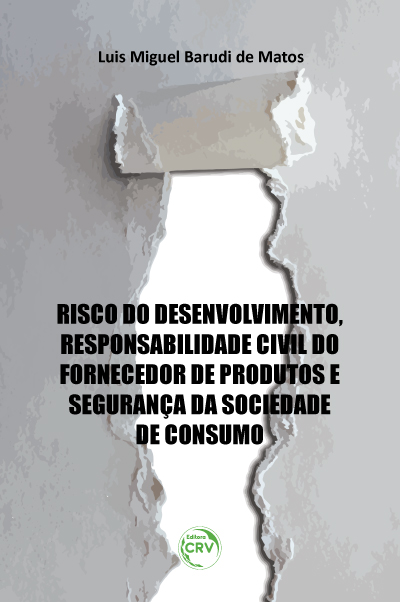 Capa do livro: RISCO DO DESENVOLVIMENTO, RESPONSABILIDADE CIVIL DO FORNECEDOR DE PRODUTOS E SEGURANÇA DA SOCIEDADE DE CONSUMO