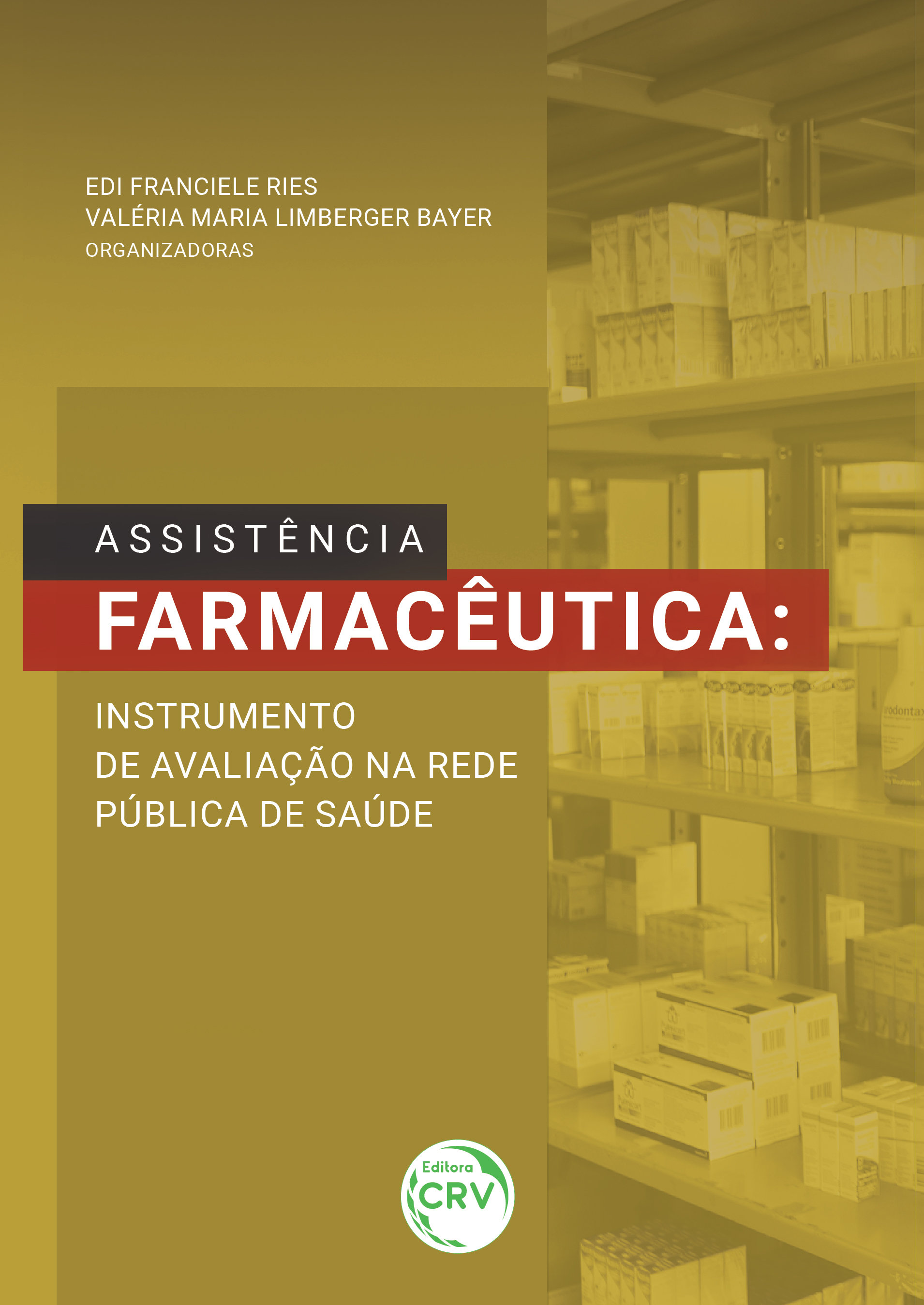 Capa do livro: ASSISTÊNCIA FARMACÊUTICA:<br> instrumento de avaliação na rede pública de saúde