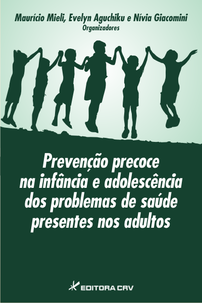 PREVENÇÃO PRECOCE NA INFÂNCIA E ADOLESCÊNCIA DOS PROBLEMAS DE SAÚDE PRESENTES NOS ADULTOS