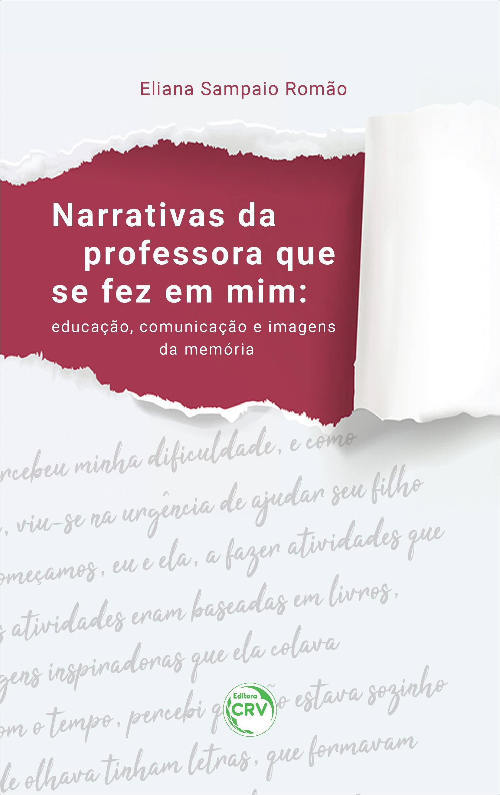 Capa do livro: NARRATIVAS DA PROFESSORA QUE SE FEZ EM MIM:<br> educação, comunicação e imagens da memória