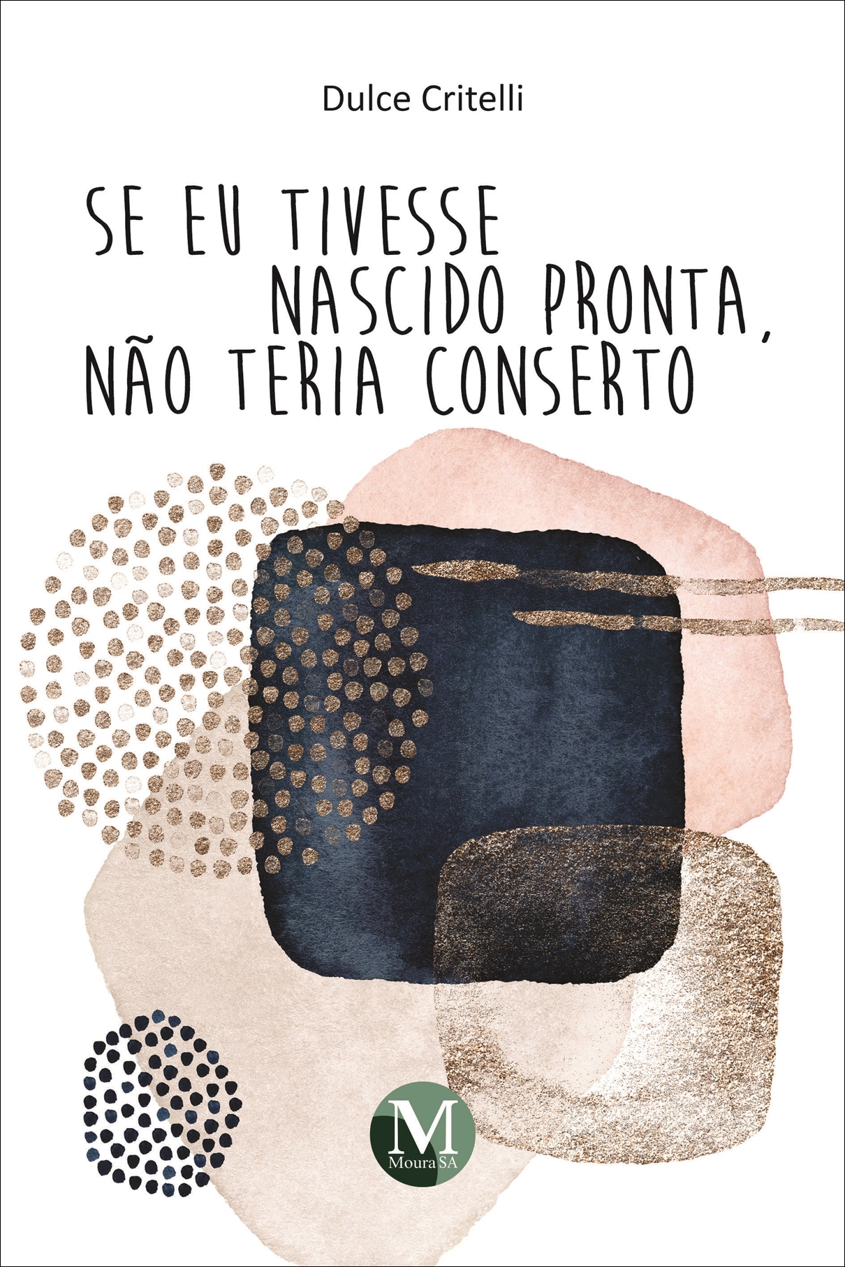 Capa do livro: SE EU TIVESSE NASCIDO PRONTA, NÃO TERIA CONSERTO