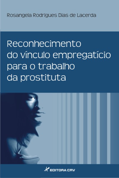 Capa do livro: RECONHECIMENTO DO VÍNCULO EMPREGATÍCIO PARA O TRABALHO DA PROSTITUTA