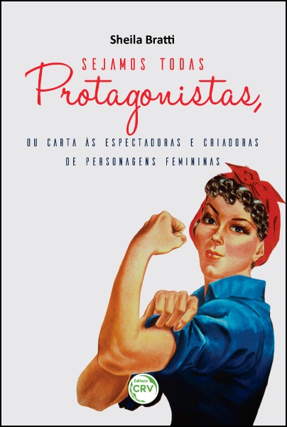 Capa do livro: SEJAMOS TODAS PROTAGONISTAS, OU CARTA ÀS ESPECTADORAS E CRIADORAS DE PERSONAGENS FEMININAS