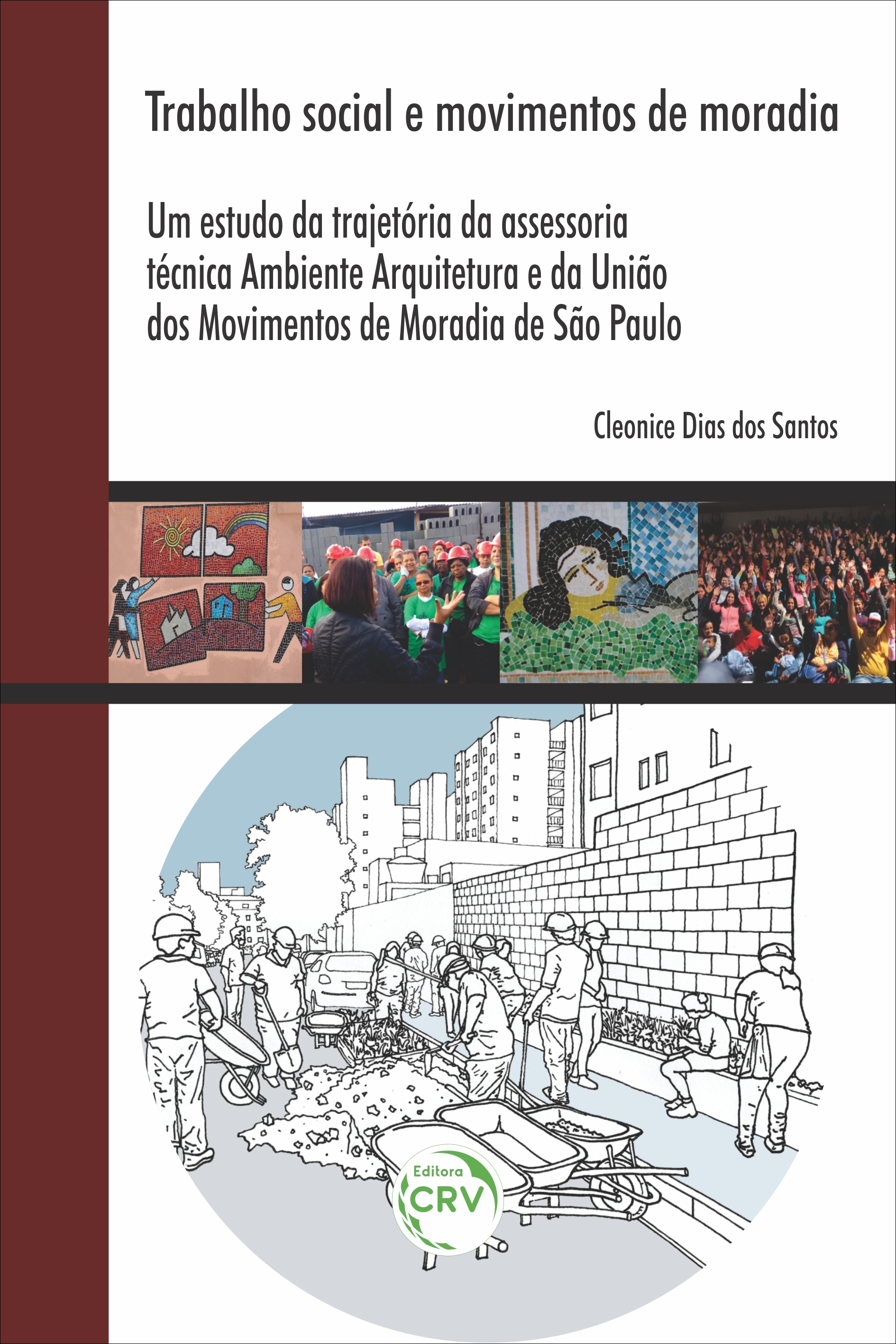 Capa do livro: TRABALHO SOCIAL E MOVIMENTOS DE MORADIA: <br>um estudo da trajetória da assessoria técnica Ambiente Arquitetura e da União dos Movimentos de Moradia de São Paulo