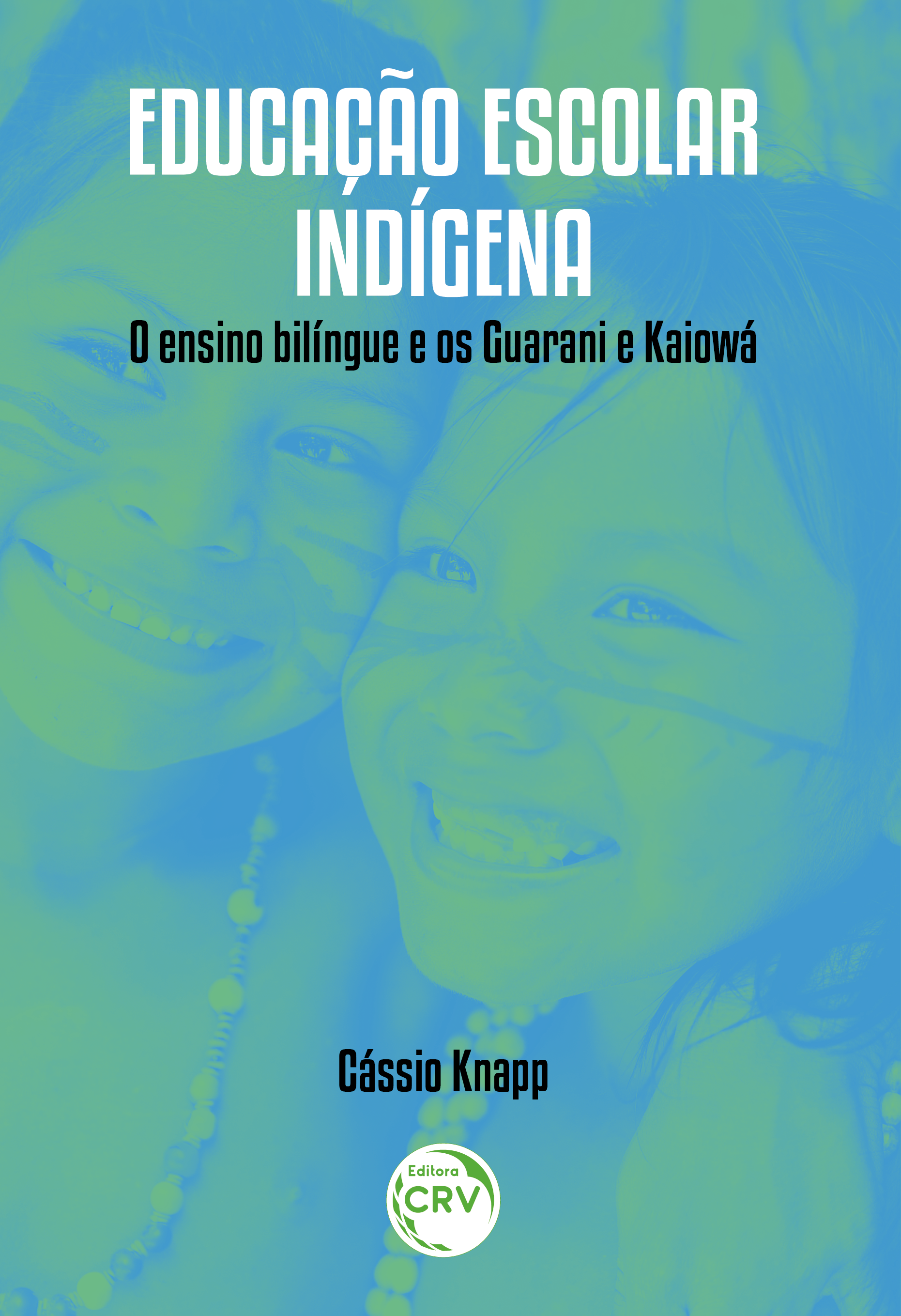Capa do livro: EDUCAÇÃO ESCOLAR INDÍGENA: <br>o ensino bilíngue e os Guarani e Kaiowá