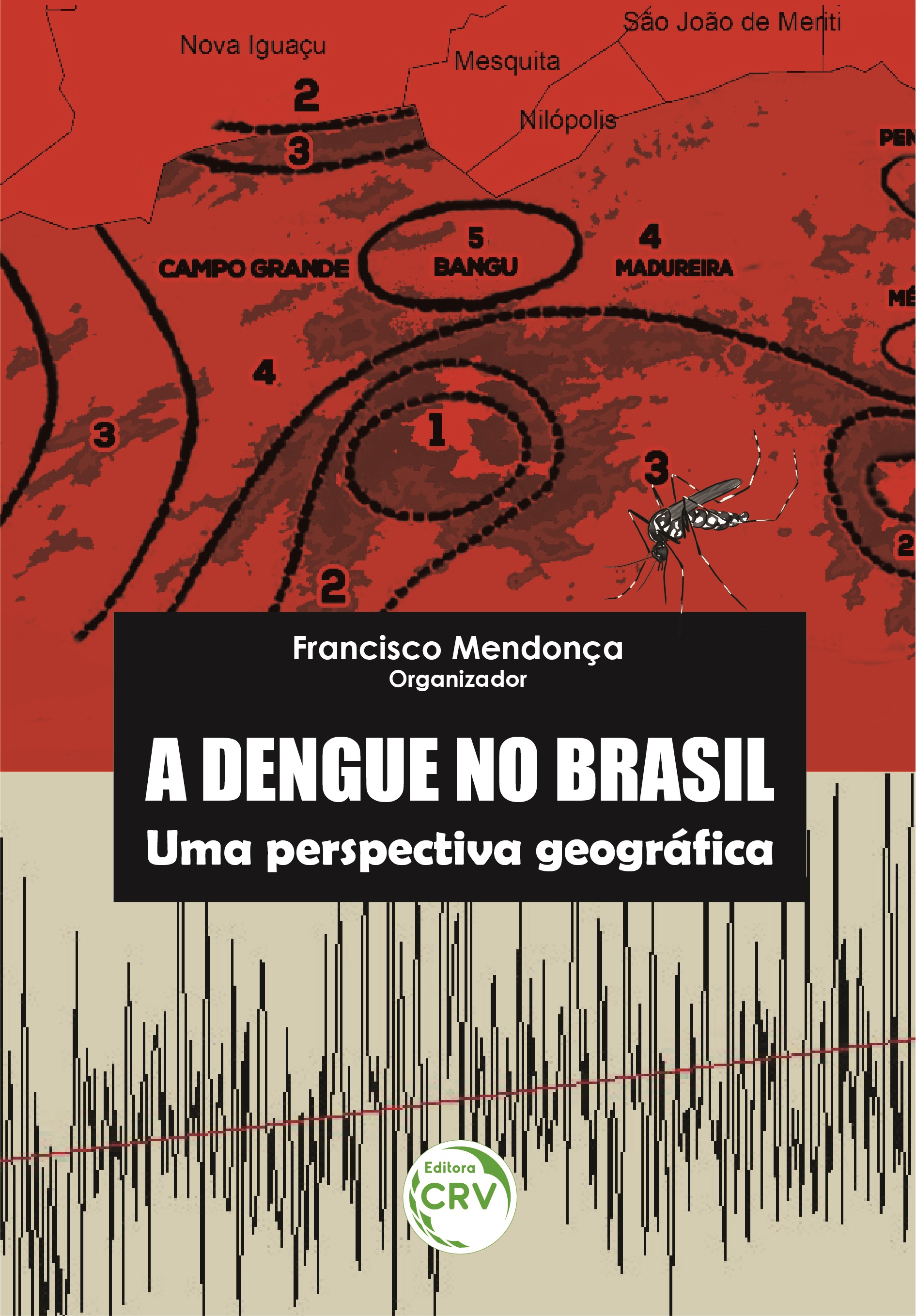 Capa do livro: A DENGUE NO BRASIL: <br>Uma perspectiva geográfica