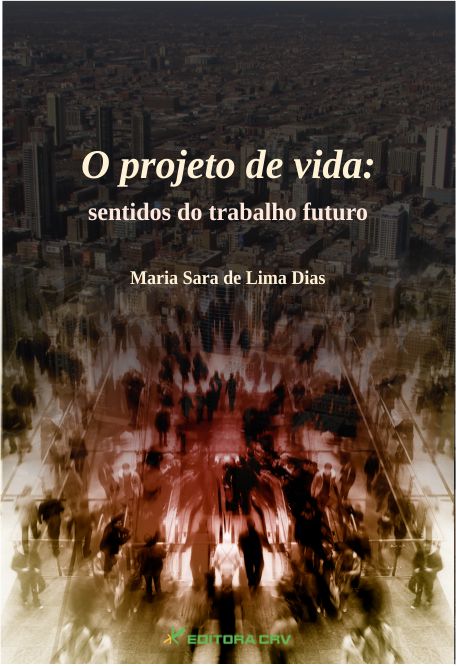 Capa do livro: O PROJETO DE VIDA:<br>sentidos do trabalho futuro