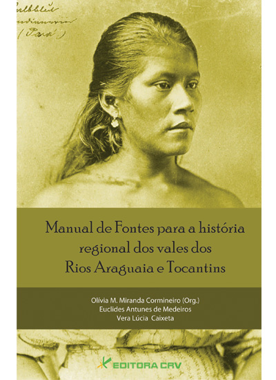 Capa do livro: MANUAL DE FONTES PARA A HISTÓRIA REGIONAL DOS VALES DOS RIOS ARAGUAIA E TOCANTINS