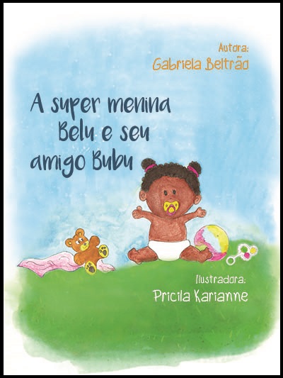 Capa do livro: A SUPER MENINA BELU E SEU AMIGO BUBU<br>Série Confiança<br>Volume 1