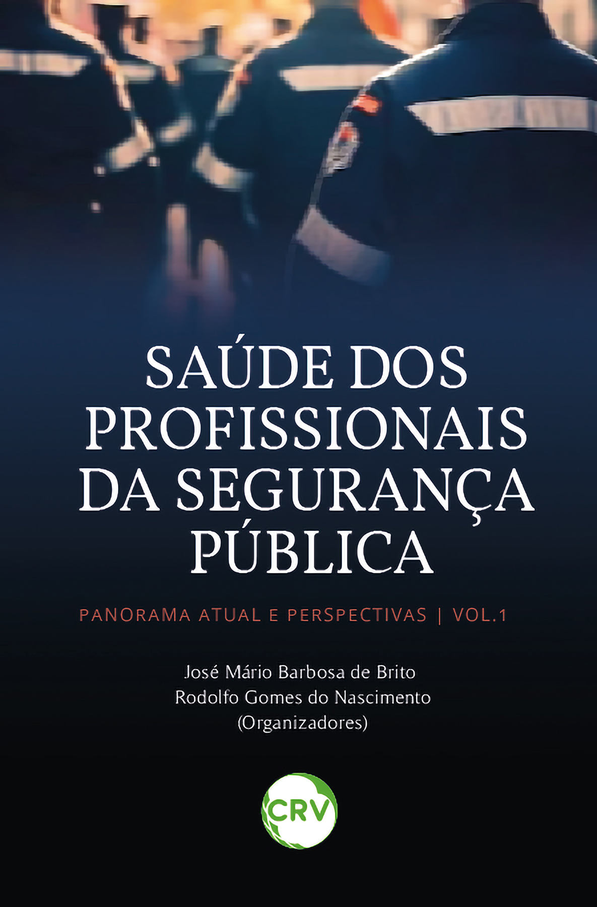 Capa do livro: SAÚDE DOS PROFISSIONAIS DA SEGURANÇA PÚBLICA:<br> Panorama atual e perspectivas