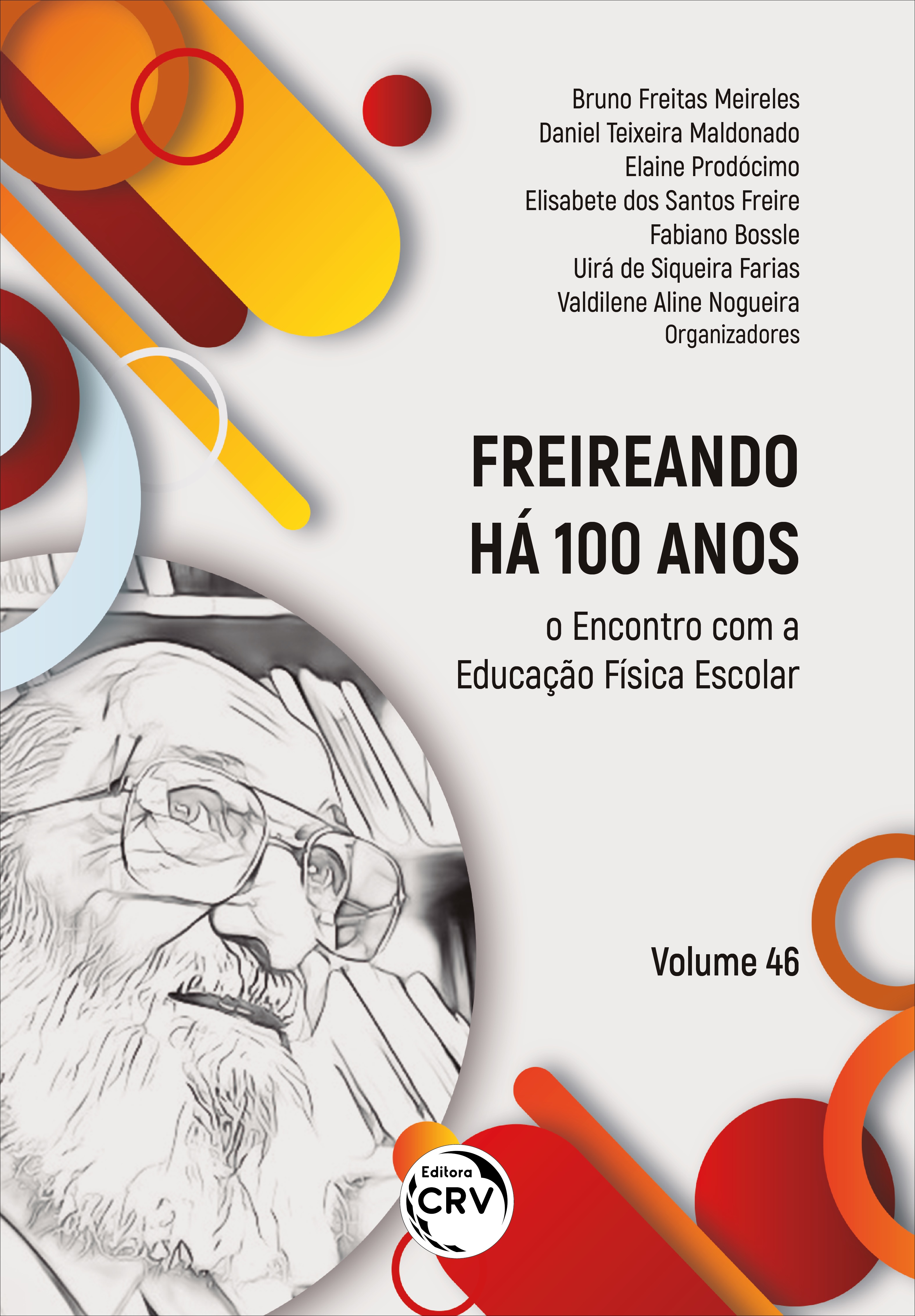Capa do livro: FREIREANDO HÁ 100 ANOS:<br> o encontro com a educação física escolar<br> Volume 46