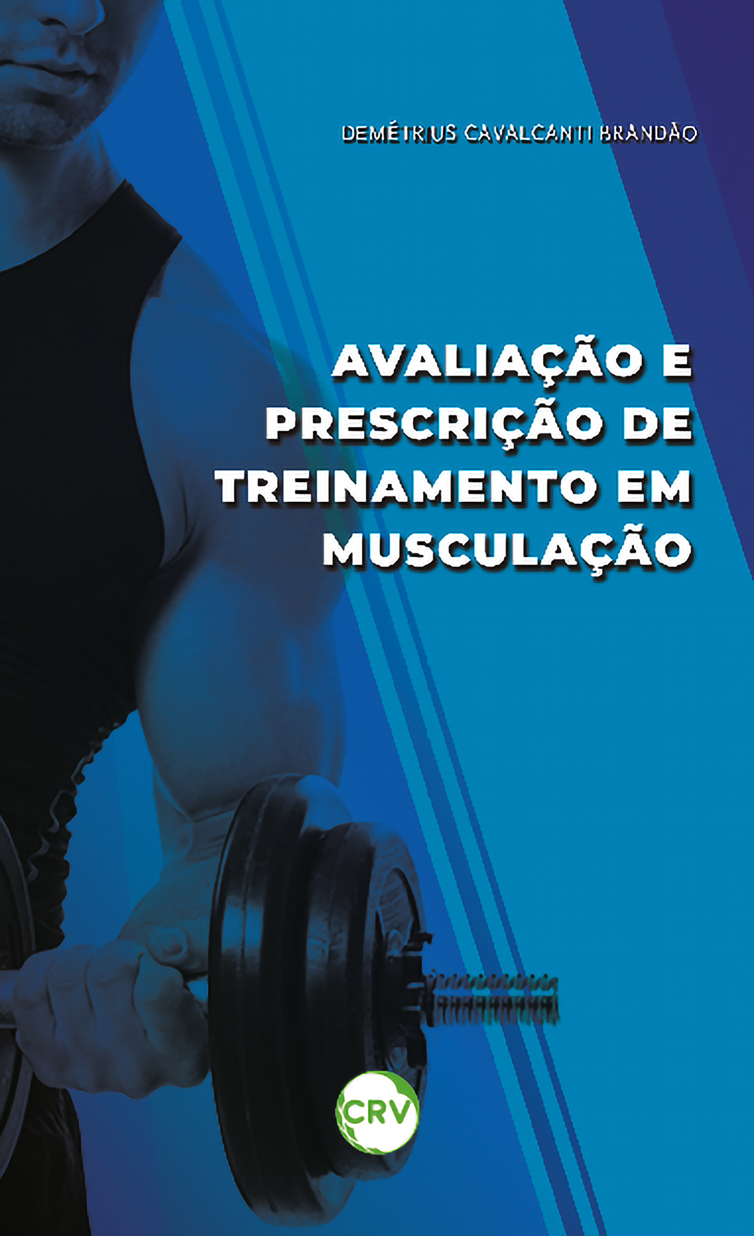 Capa do livro: AVALIAÇÃO E PRESCRIÇÃO DE TREINAMENTO EM MUSCULAÇÃO