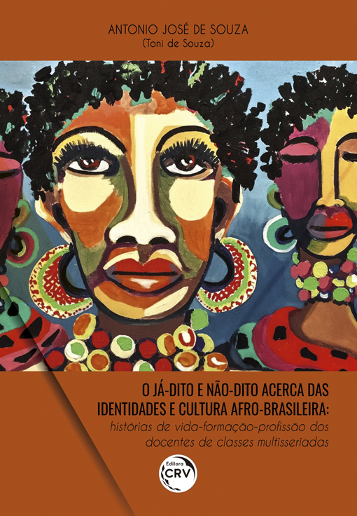 Capa do livro: O JÁ-DITO E NÃO-DITO ACERCA DAS IDENTIDADES E CULTURA AFRO-BRASILEIRA: <br>histórias de vida-formação-profissão dos docentes de classes multisseriadas