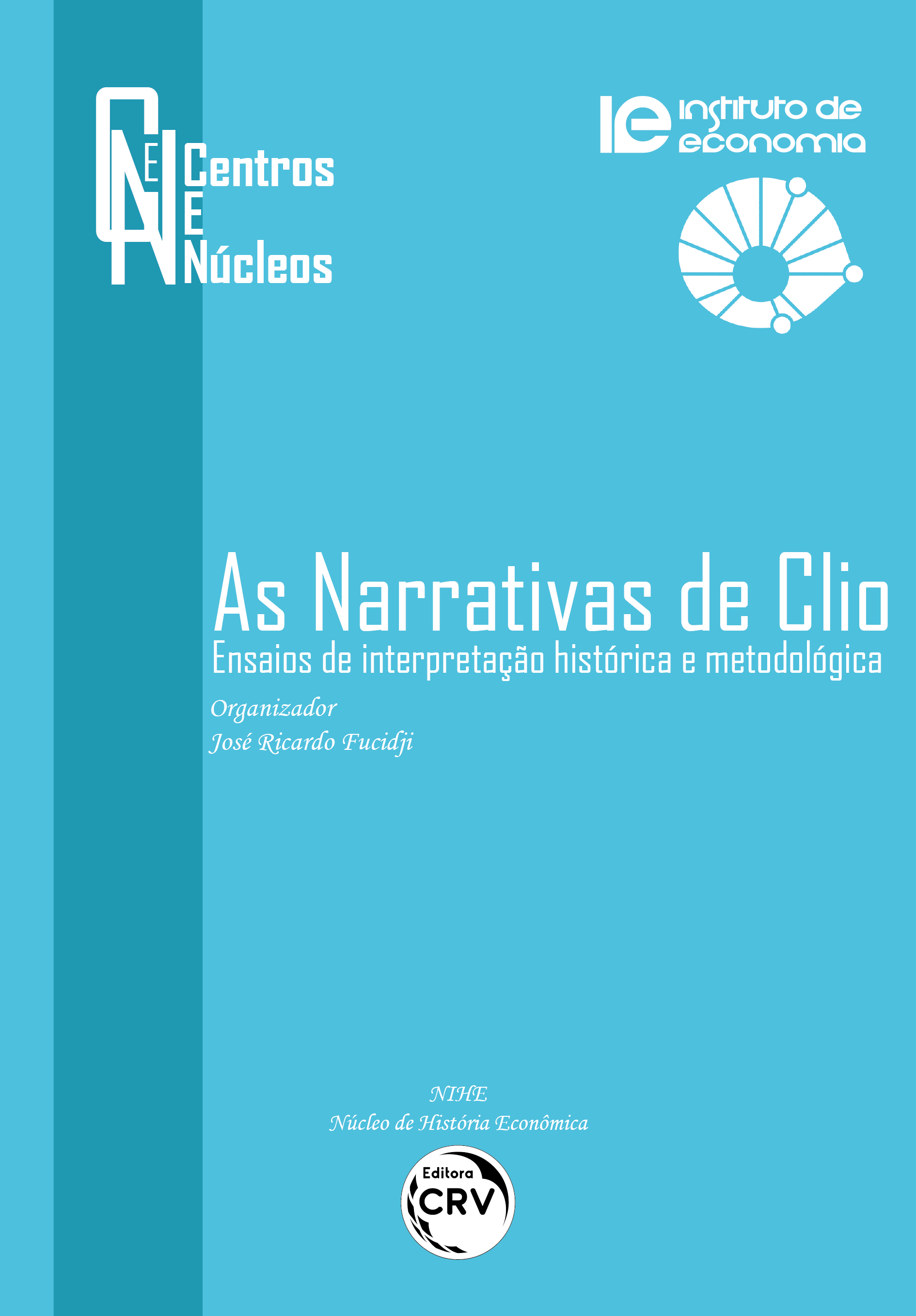 Capa do livro: AS NARRATIVAS DE CLIO:<BR> ensaios de interpretação histórica e metodológica<br><br> Coleção Centros e Núcleos