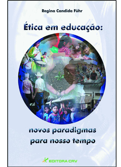 Capa do livro: ÉTICA EM EDUCAÇÃO:<br>novos paradigmas para nosso tempo