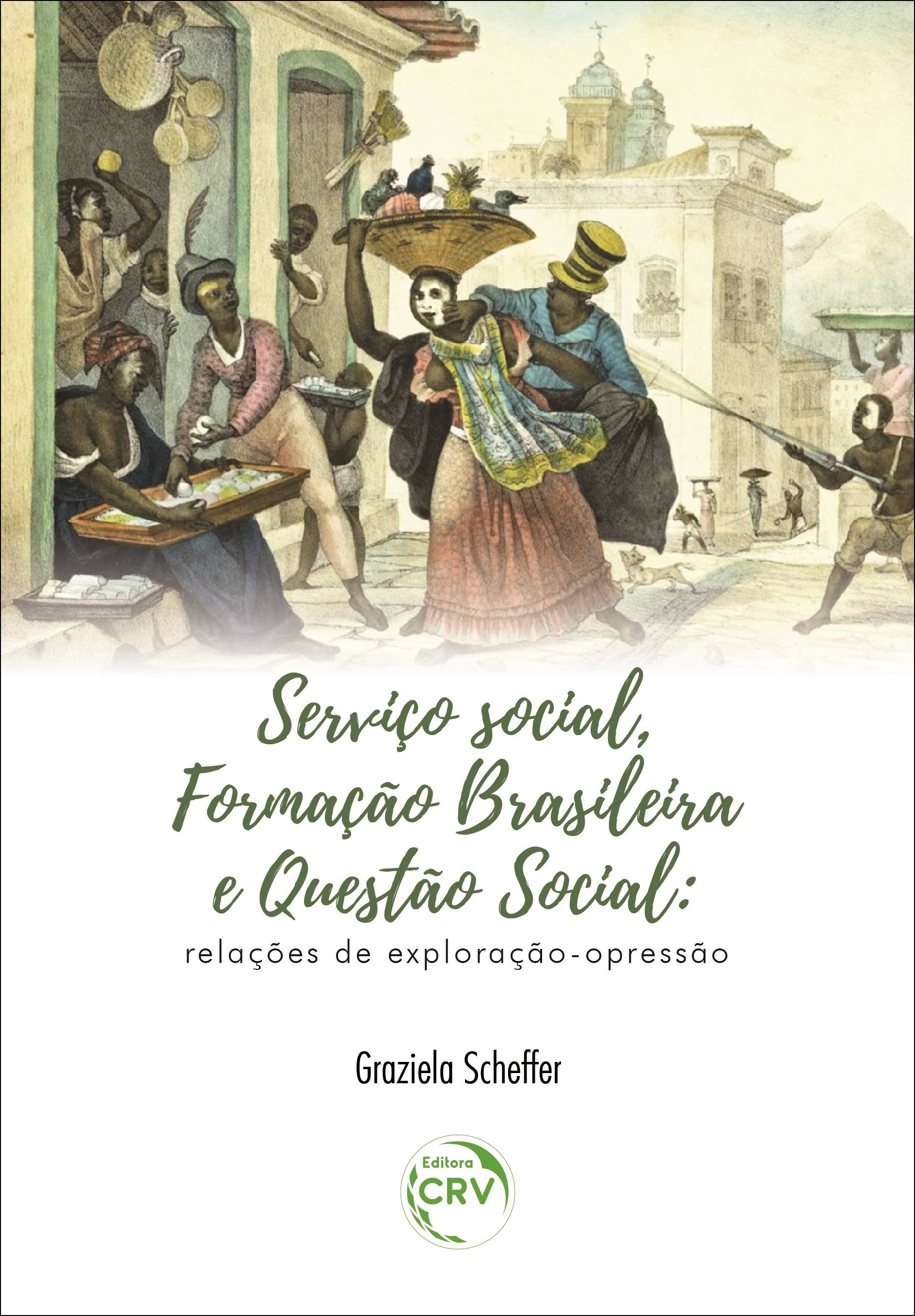 Capa do livro: SERVIÇO SOCIAL, FORMAÇÃO BRASILEIRA E QUESTÃO SOCIAL:<br> relações de exploração-opressão