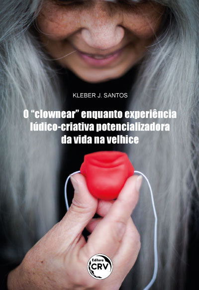 Capa do livro: O “CLOWNEAR” ENQUANTO EXPERIÊNCIA LÚDICO-CRIATIVA POTENCIALIZADORA DA VIDA NA VELHICE