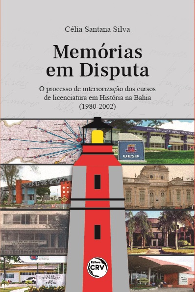 Capa do livro: MEMÓRIAS EM DISPUTA:<br> o processo de interiorização dos cursos de licenciatura em História na Bahia (1980-2002)
