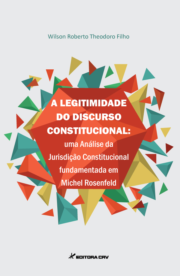 Capa do livro: A LEGITIMIDADE DO DISCURSO CONSTITUCIONAL: <br> uma análise da jurisdição constitucional em Michel Rosenfeld