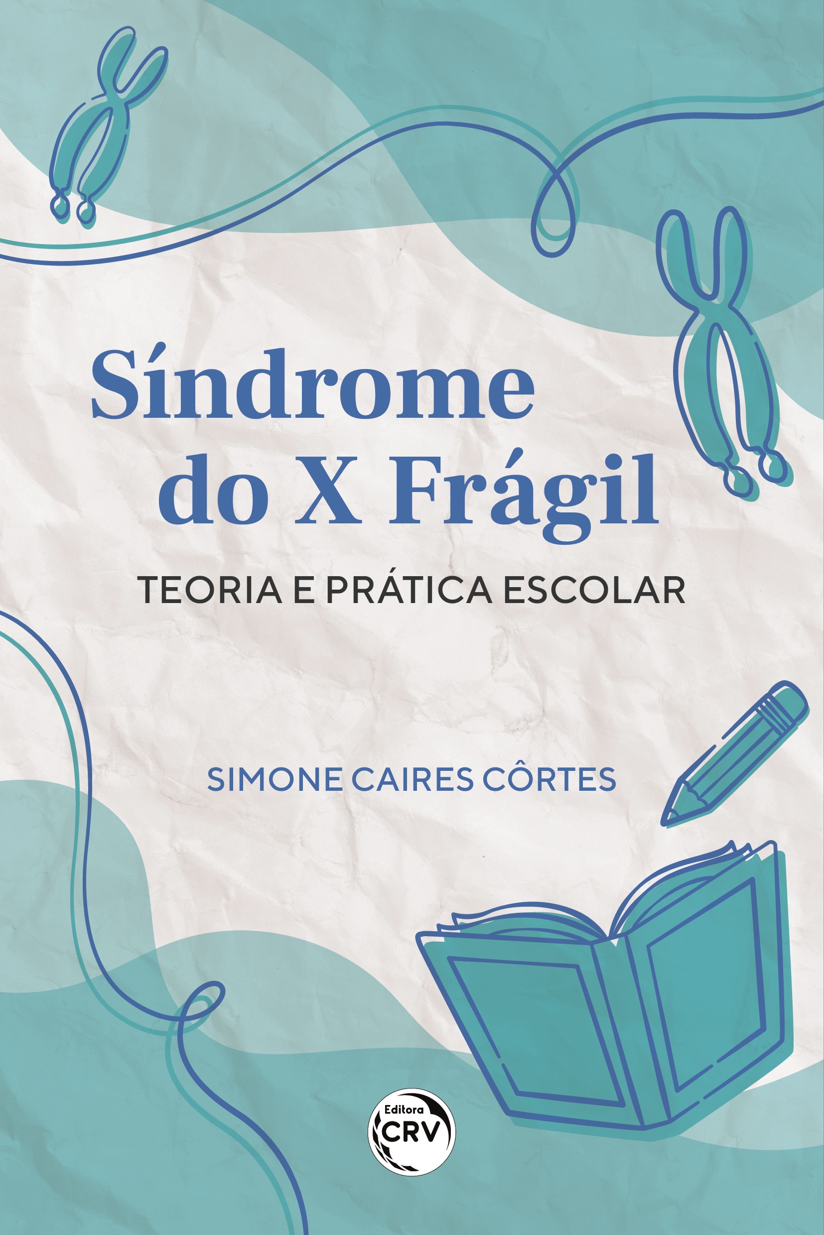 Capa do livro: SÍNDROME DO X FRÁGIL:<br> teoria e prática escolar