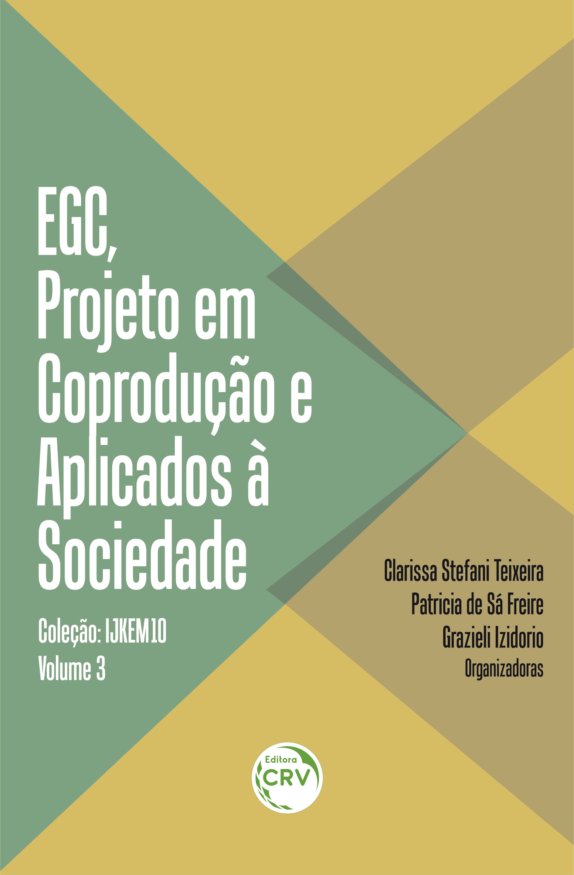 Capa do livro: EGC, PROJETOS EM COPRODUÇÃO E APLICADOS À SOCIEDADE <br>Coleção IJKEM10 <br>VOLUME 3