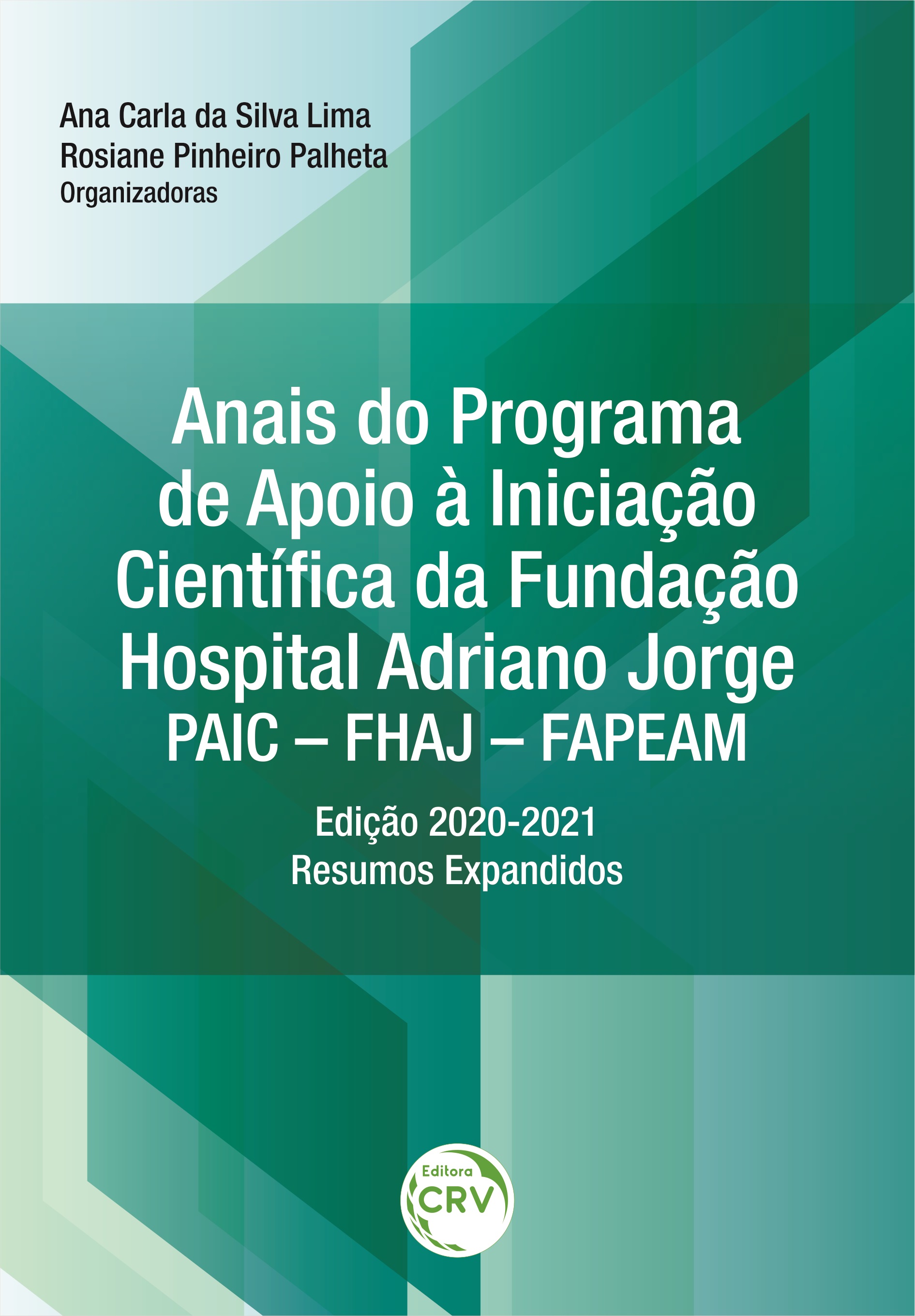 Capa do livro: ANAIS DO PROGRAMA DE APOIO À INICIAÇÃO CIENTÍFICA DA FUNDAÇÃO HOSPITAL ADRIANO JORGE – PAIC – FHAJ – FAPEAM: <br>edição 2020-2021 – resumos expandidos