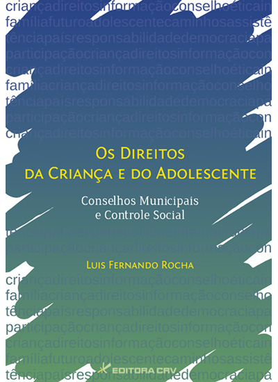 Capa do livro: OS DIREITOS DA CRIANÇA E DO ADOLESCENTE<BR>Conselhos Municipais e Controle Social