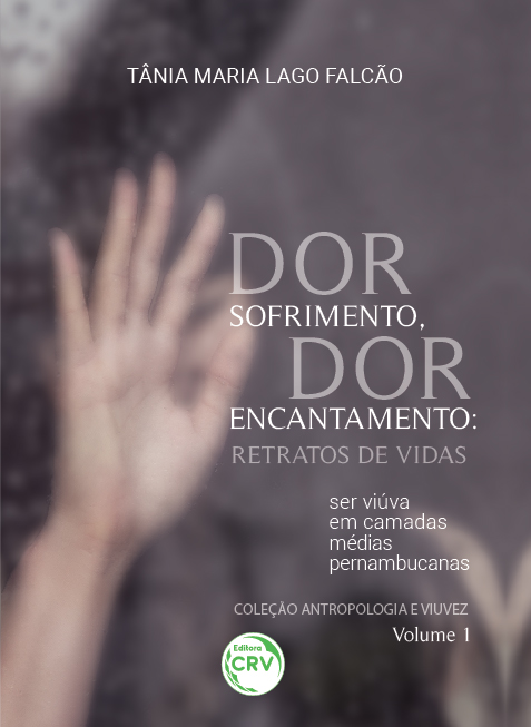 Capa do livro: DOR SOFRIMENTO, DOR ENCANTAMENTO:<br> Retratos de Vidas – ser viúva em camadas médias pernambucanas <br>Coleção Antropologia e viuvez Volume 1