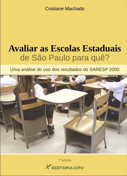 Capa do livro: AVALIAR AS ESCOLAS ESTADUAIS DE SÃO PAULO PARA QUE?<br>Uma Análise do uso dos Resultados do SARESP 2000