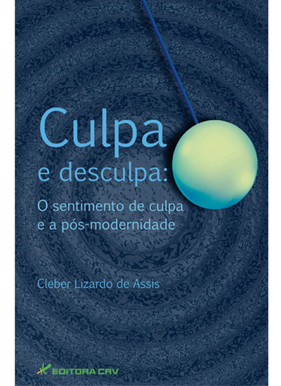 Capa do livro: CULPA E DESCULPA:<br>o sentimento de culpa e a pós-modernidade