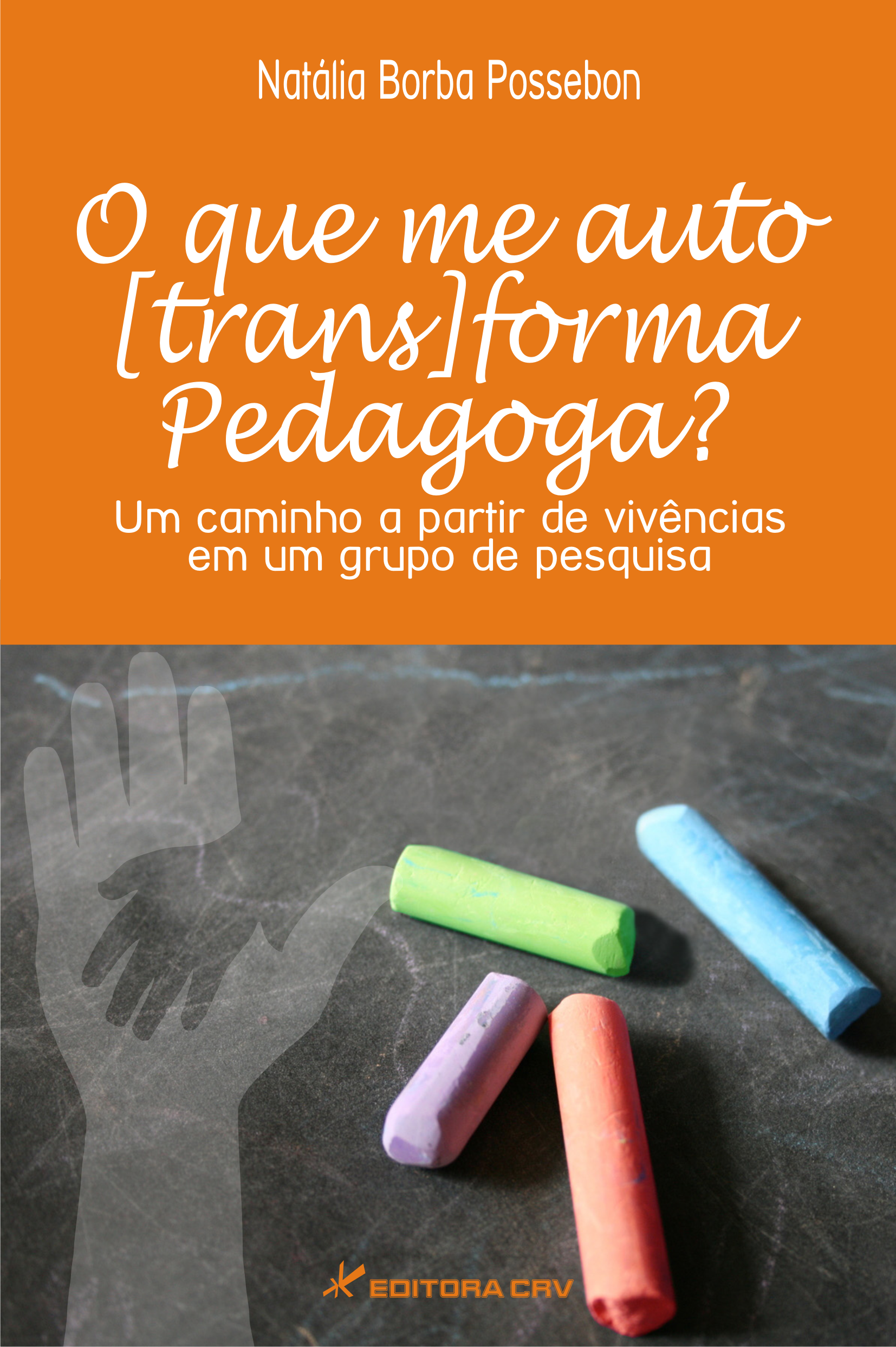 Capa do livro: O QUE ME AUTO[trans]FORMA PEDAGOGA?:<br>um caminho a partir de vivências em um grupo de pesquisa