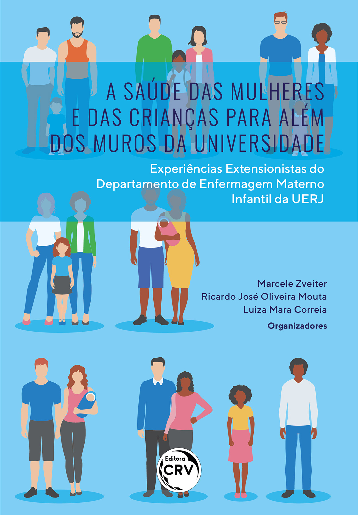 Capa do livro: A SAÚDE DAS MULHERES E DAS CRIANÇAS PARA ALÉM DOS MUROS DA UNIVERSIDADE<br>experiências extensionistas do departamento de enfermagem materno infantil da UERJ