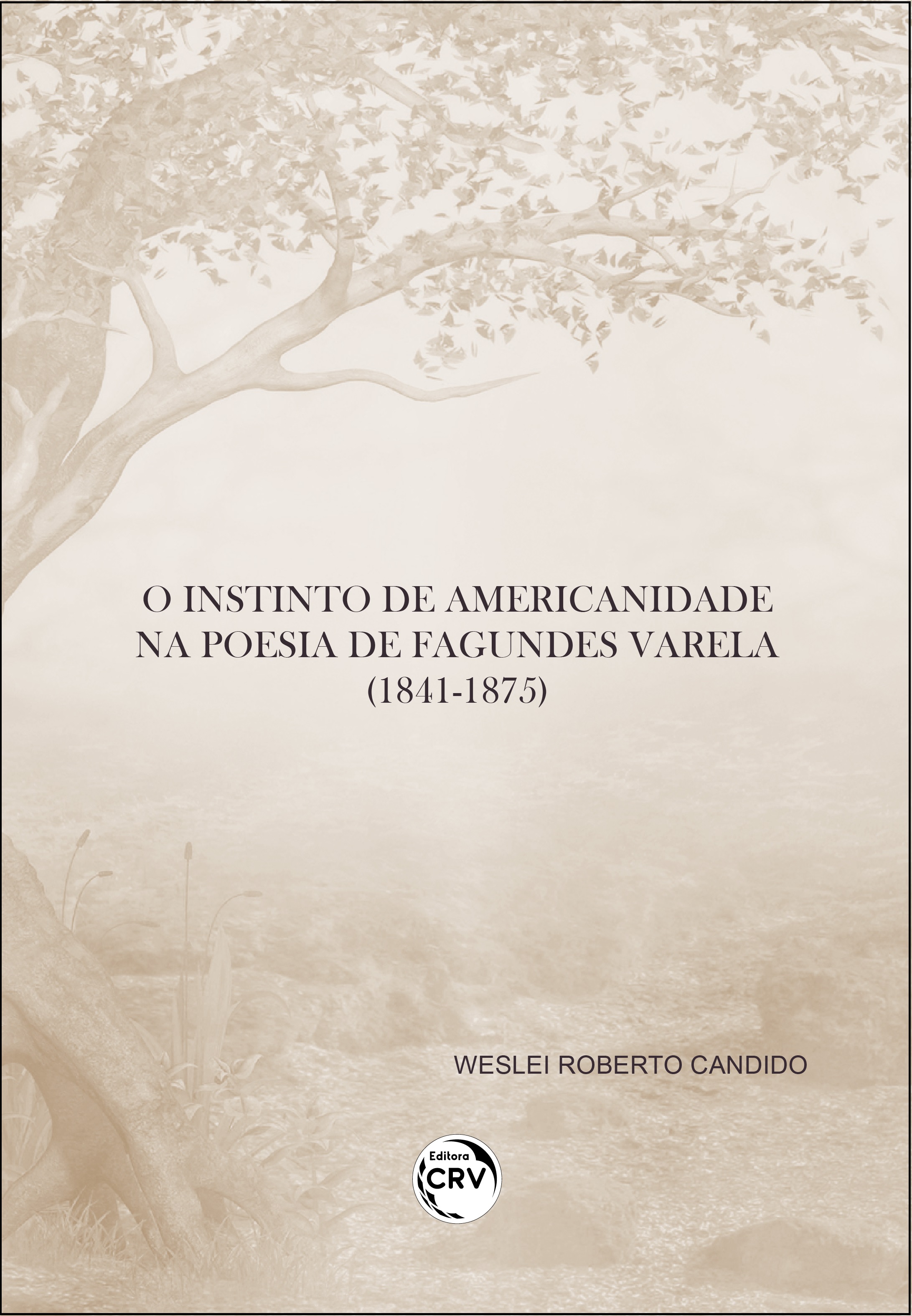 Capa do livro: O INSTINTO DE AMERICANIDADE NA POESIA DE FAGUNDES VARELA (1841-1875)