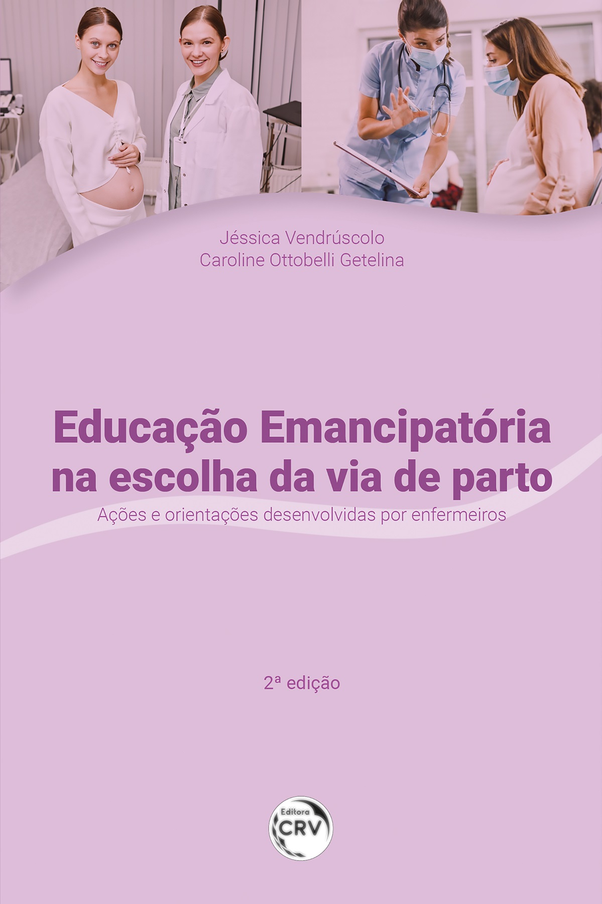 Capa do livro: EDUCAÇÃO EMANCIPATÓRIA NA ESCOLHA DA VIA DE PARTO:<br> ações e orientações desenvolvidas por enfermeiros<br> 2ª edição