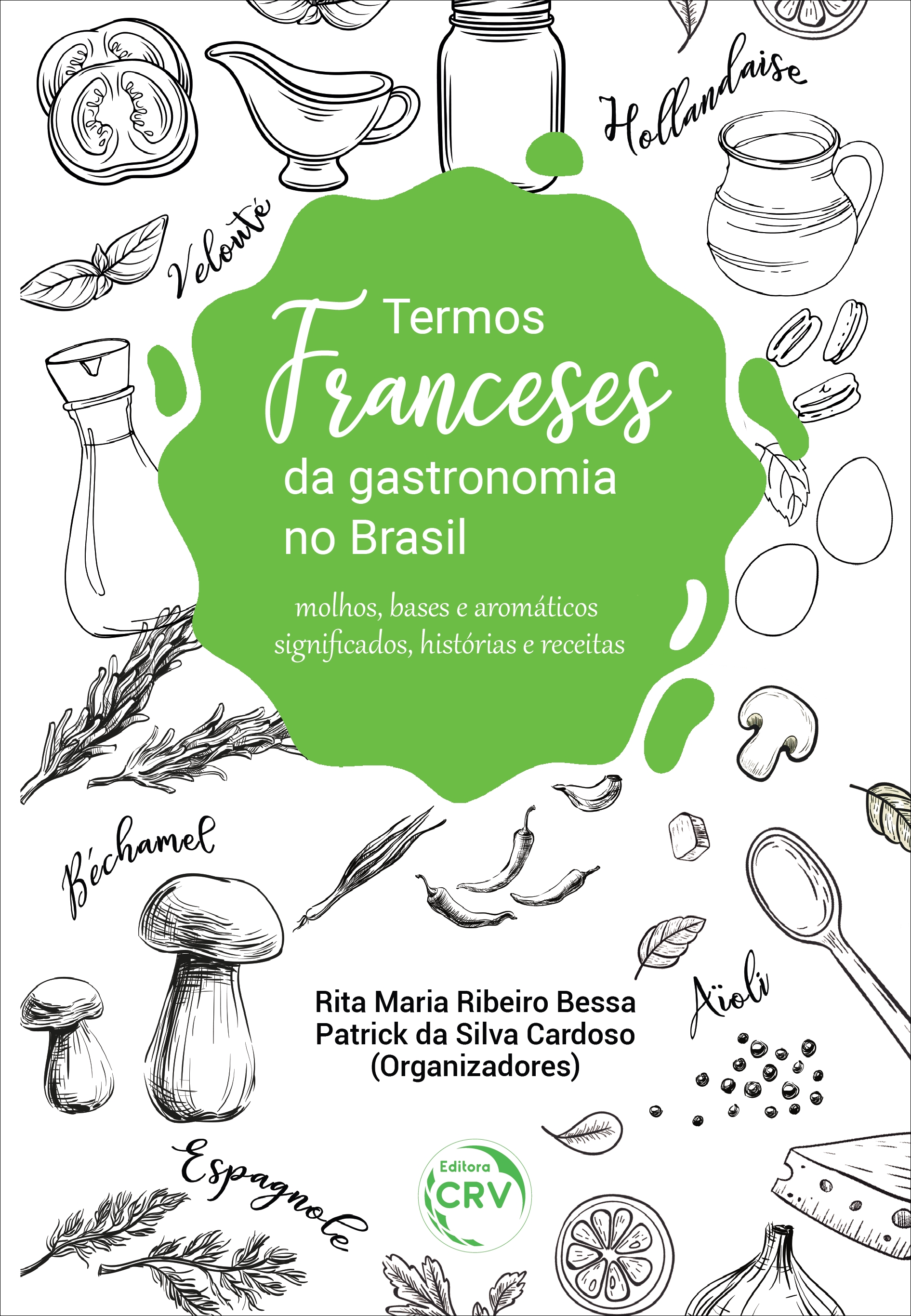 Capa do livro: TERMOS FRANCESES DA GASTRONOMIA NO BRASIL: <br>molhos, bases e aromáticos significados, histórias e receitas
