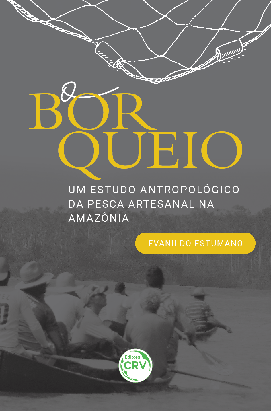 Capa do livro: O BORQUEIO: <br>um estudo antropológico da pesca artesanal na Amazônia