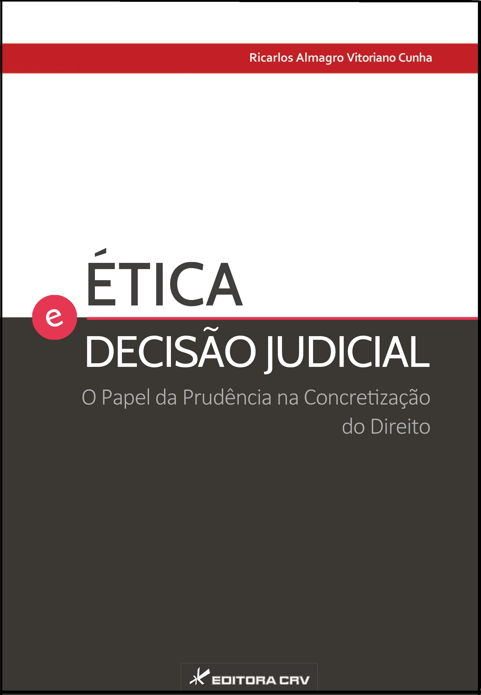 Capa do livro: ÉTICA E DECISÃO JUDICIAL<br>O papel da prudência na concretização do direito